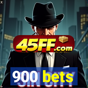 900 bets